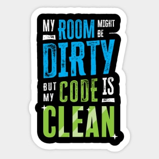 My room might be dirty, but my code is clean Sticker